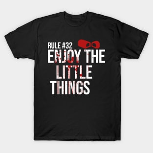 Rule #32 Enjoy the Little Things T-Shirt